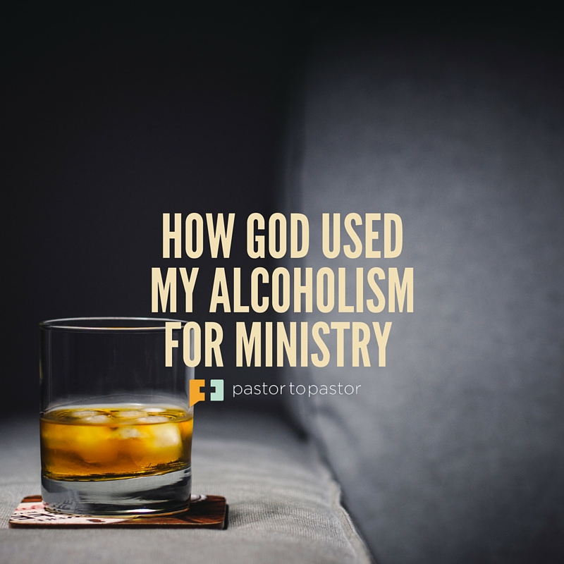 How God Used My Alcoholism for Ministry