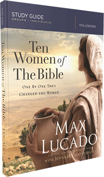 Ten Women of the Bible Study Guide by Max Lucado and Jenna Lucado Bishop