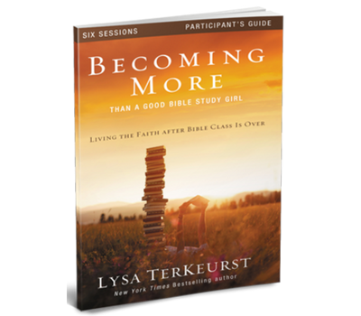Becoming More Than a Good Bible Study Girl Study Guide by Lysa TerKeurst