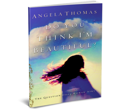 Do You Think I'm Beautiful? by Angela Thomas