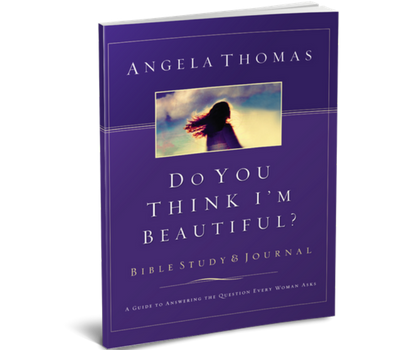 Do You Think I'm Beautiful? Bible Study and Journal by Angela Thomas