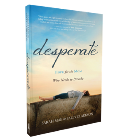 Desperate by Sarah Mae and Sally Clarkson