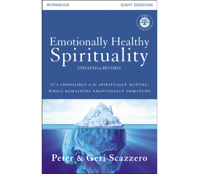 Emotionally Healthy Spirituality Workbook by Peter and Geri Scazzero