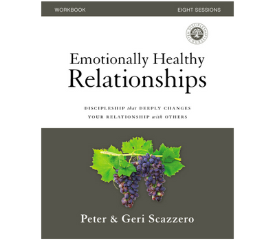 Emotionally Healthy Relationships Workbook by Peter and Geri Scazzero