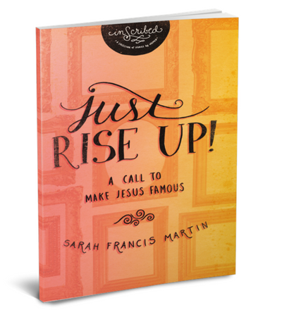 Just RISE UP! by Sarah Francis Martin