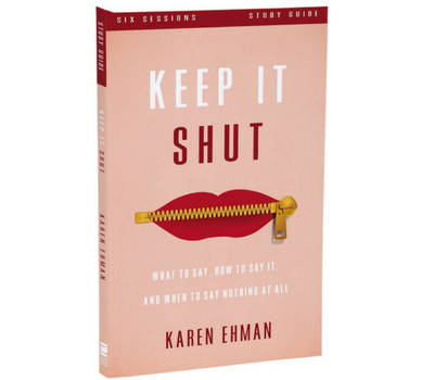 Keep It Shut Study Guide by Karen Ehman