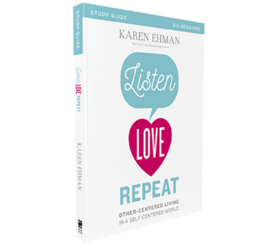 Listen, Love, Repeat Study Guide by Karen Ehman