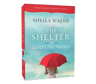 The Shelter of God's Promises DVD and Study Guide Pack by Sheila Walsh