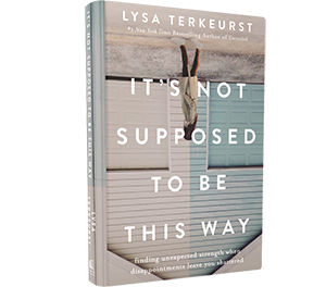 It's Not Supposed to Be This Way by Lysa TerKeurst