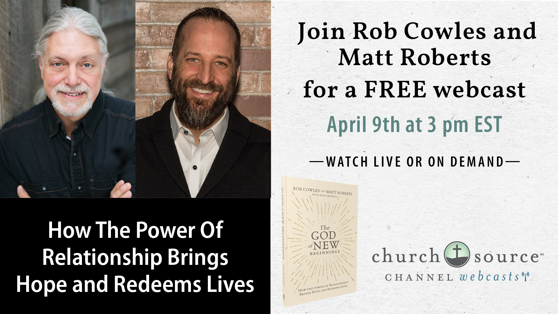 How The Power of Relationship Brings Hope and Redeems Lives - Webcast with Rob Cowles and Matt Roberts