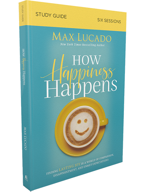 How Happiness Happens Study Guide by Max Lucado